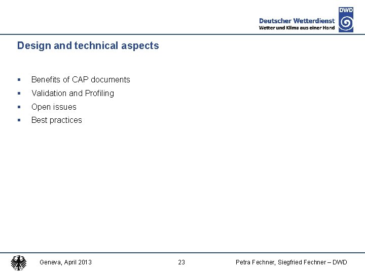 Design and technical aspects § Benefits of CAP documents § Validation and Profiling §