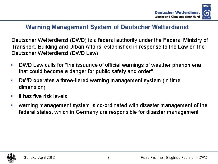 Warning Management System of Deutscher Wetterdienst (DWD) is a federal authority under the Federal