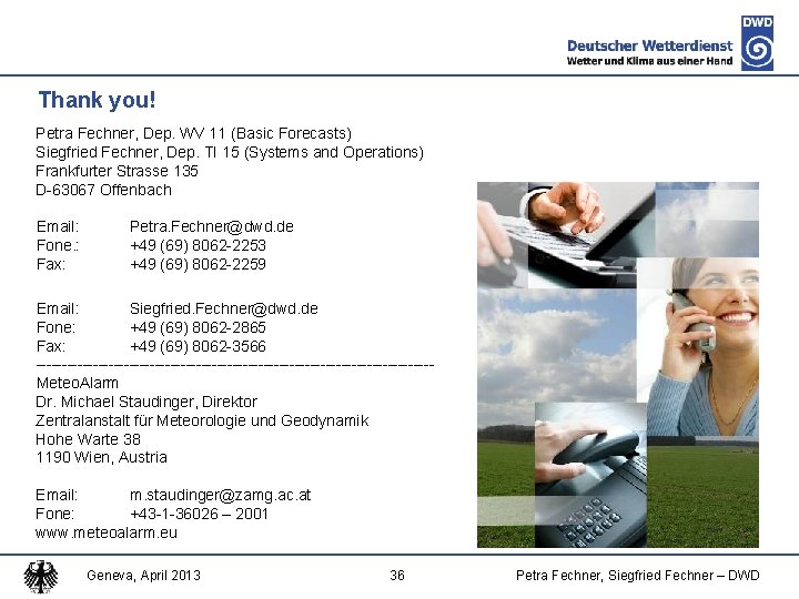 Thank you! Petra Fechner, Dep. WV 11 (Basic Forecasts) Siegfried Fechner, Dep. TI 15