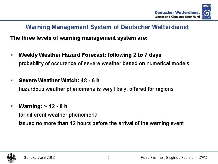 Warning Management System of Deutscher Wetterdienst The three levels of warning management system are: