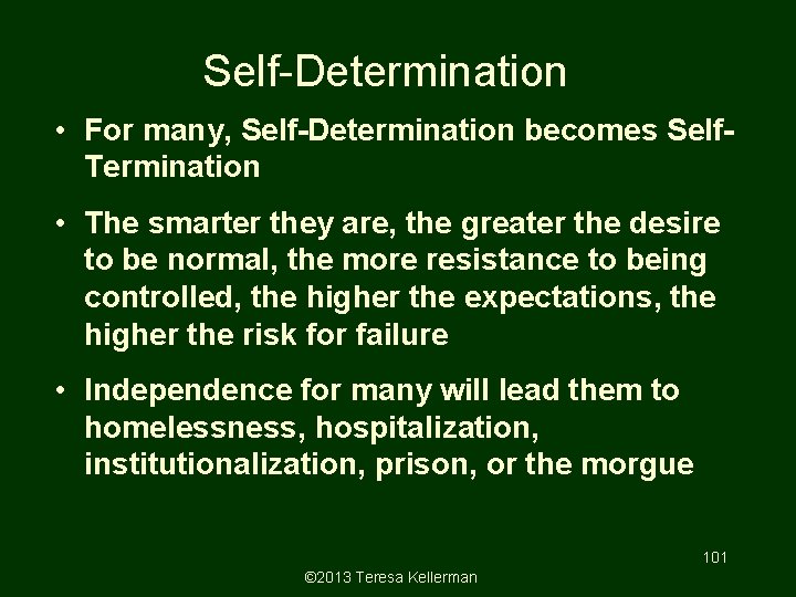 Self-Determination • For many, Self-Determination becomes Self. Termination • The smarter they are, the