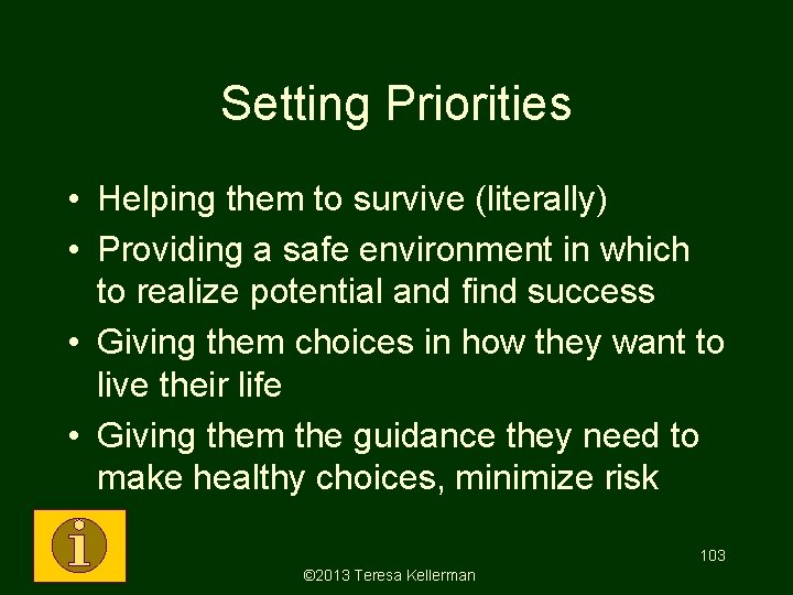 Setting Priorities • Helping them to survive (literally) • Providing a safe environment in