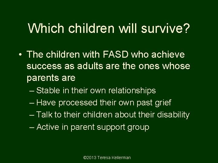 Which children will survive? • The children with FASD who achieve success as adults