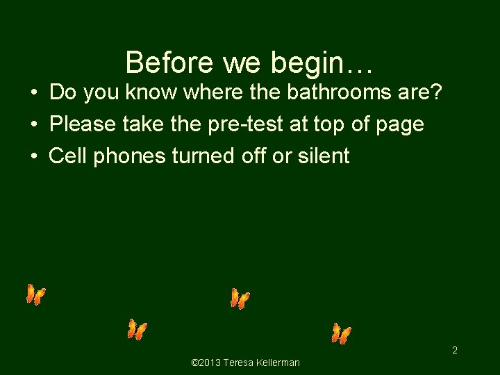 Before we begin… • Do you know where the bathrooms are? • Please take Before we begin… • Do you know where the bathrooms are? • Please take