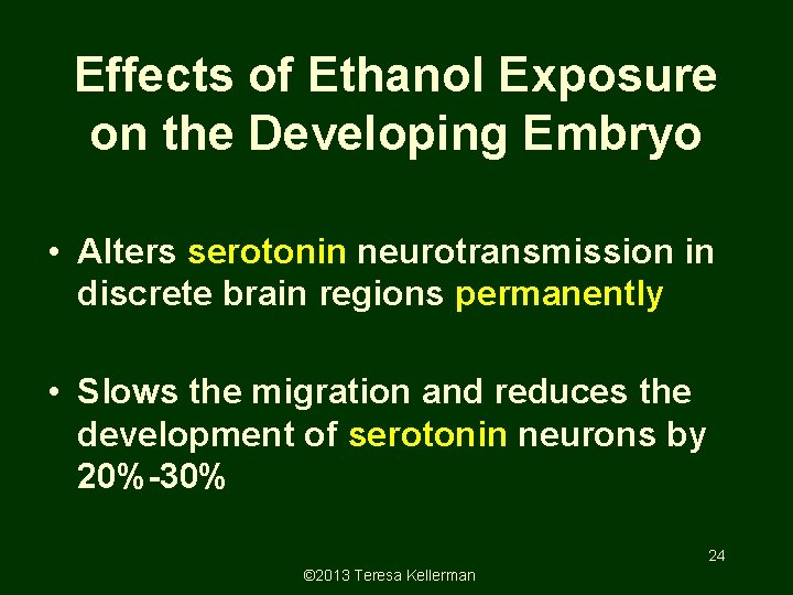 Effects of Ethanol Exposure on the Developing Embryo • Alters serotonin neurotransmission in discrete