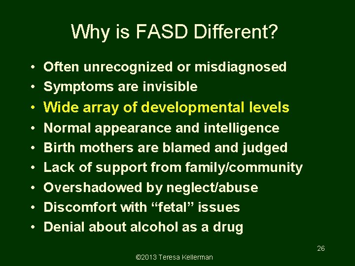 Why is FASD Different? • Often unrecognized or misdiagnosed • Symptoms are invisible • Why is FASD Different? • Often unrecognized or misdiagnosed • Symptoms are invisible •