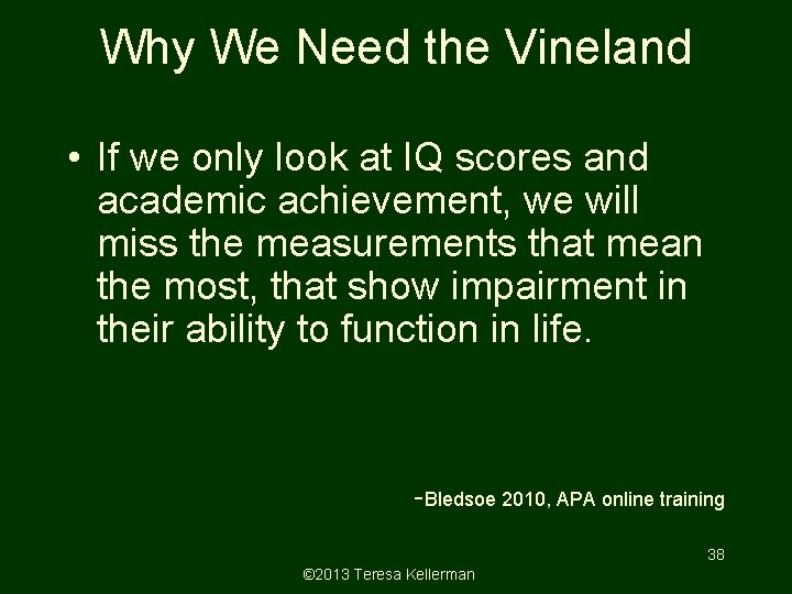 Why We Need the Vineland • If we only look at IQ scores and