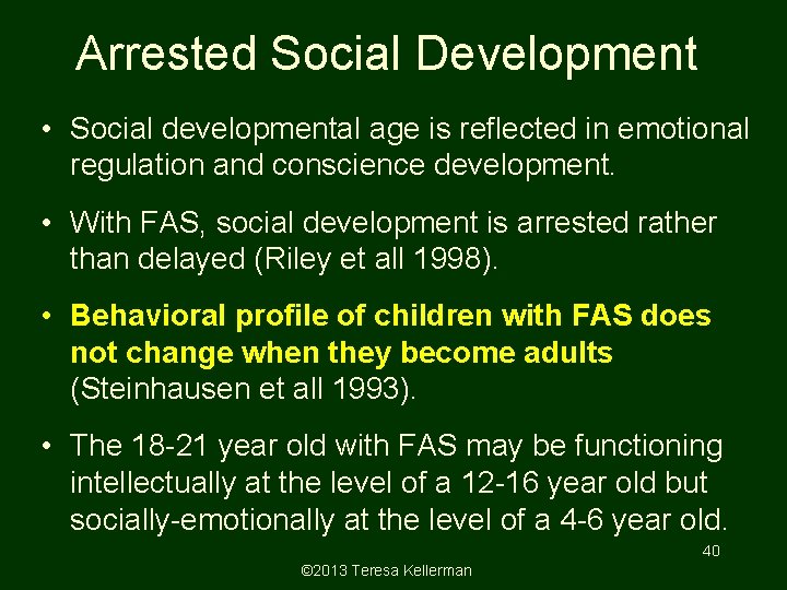 Arrested Social Development • Social developmental age is reflected in emotional regulation and conscience Arrested Social Development • Social developmental age is reflected in emotional regulation and conscience