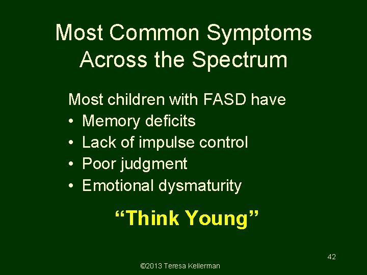 Most Common Symptoms Across the Spectrum Most children with FASD have • Memory deficits Most Common Symptoms Across the Spectrum Most children with FASD have • Memory deficits