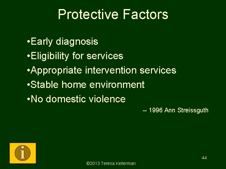 Protective Factors • Early diagnosis • Eligibility for services • Appropriate intervention services • Protective Factors • Early diagnosis • Eligibility for services • Appropriate intervention services •