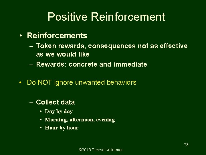 Positive Reinforcement • Reinforcements – Token rewards, consequences not as effective as we would