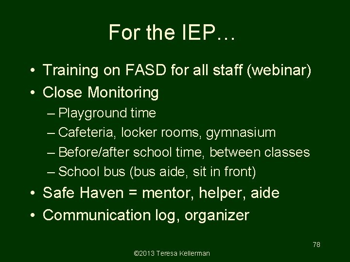 For the IEP… • Training on FASD for all staff (webinar) • Close Monitoring