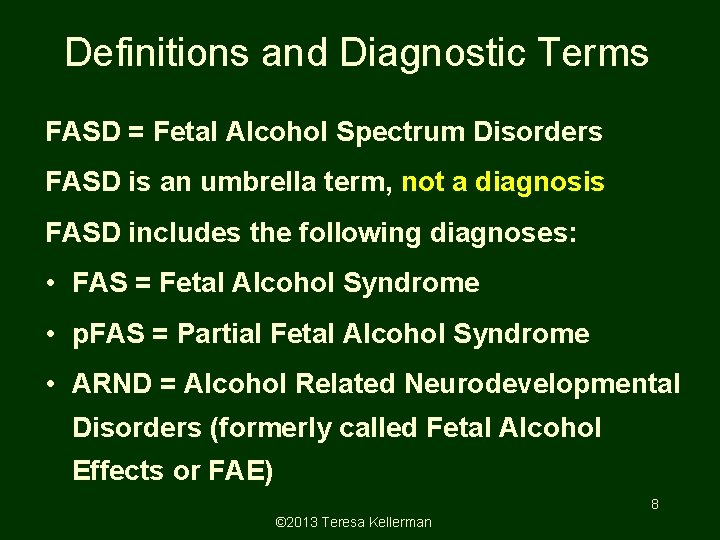 Definitions and Diagnostic Terms FASD = Fetal Alcohol Spectrum Disorders FASD is an umbrella