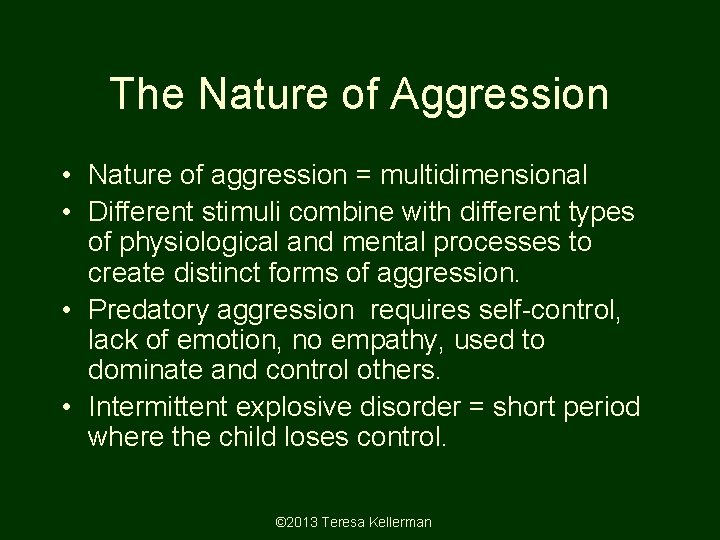 The Nature of Aggression • Nature of aggression = multidimensional • Different stimuli combine