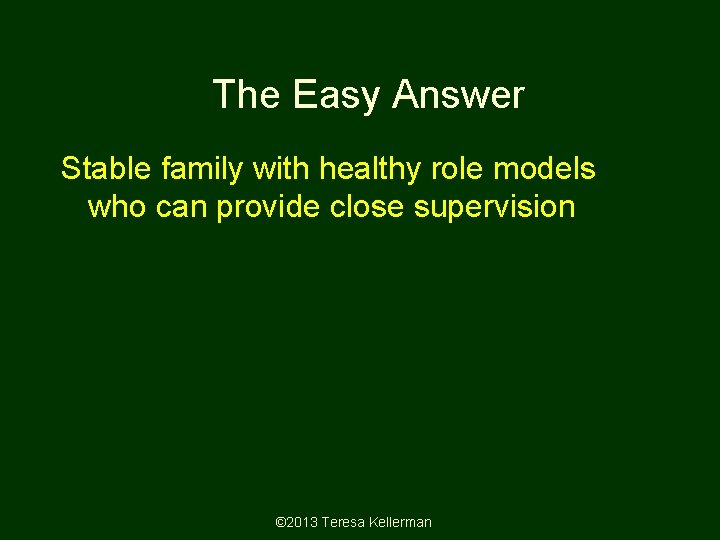 The Easy Answer Stable family with healthy role models who can provide close supervision