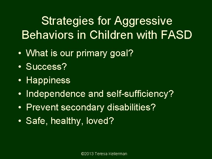 Strategies for Aggressive Behaviors in Children with FASD • • • What is our