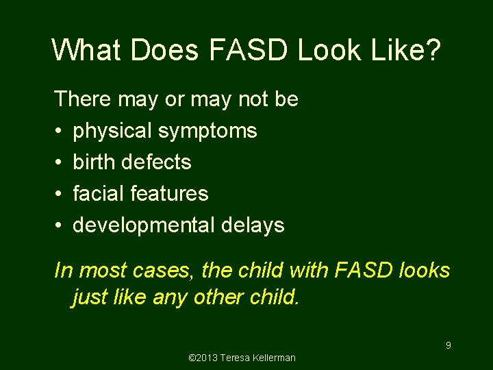 What Does FASD Look Like? There may or may not be • physical symptoms