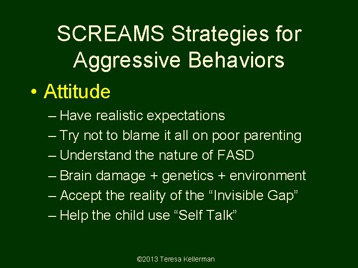 SCREAMS Strategies for Aggressive Behaviors • Attitude – Have realistic expectations – Try not