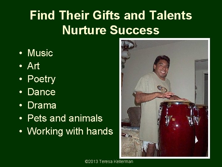 Find Their Gifts and Talents Nurture Success • • Music Art Poetry Dance Drama