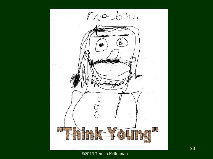 John: Self Portrait 98 © 2013 Teresa Kellerman John: Self Portrait 98 © 2013 Teresa Kellerman