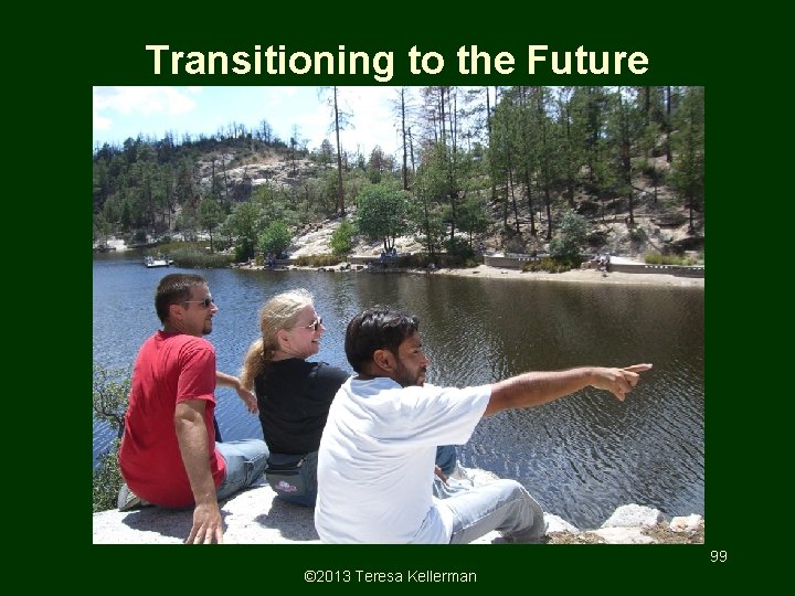 Transitioning to the Future Presentation by Teresa Kellerman Fetal Alcohol Resource Center 99 © Transitioning to the Future Presentation by Teresa Kellerman Fetal Alcohol Resource Center 99 ©