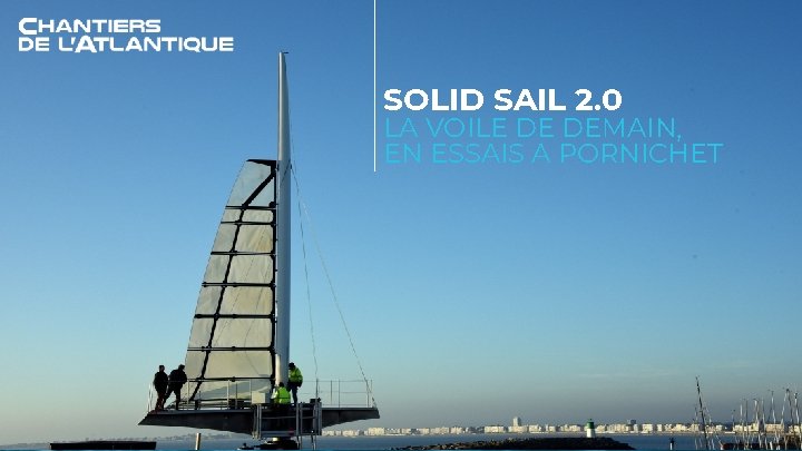 SOLID SAIL 2. 0 LA VOILE DE DEMAIN, EN ESSAIS A PORNICHET 