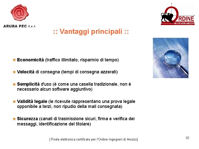 : : Vantaggi principali : : Economicità (traffico illimitato, risparmio di tempo) Velocità di