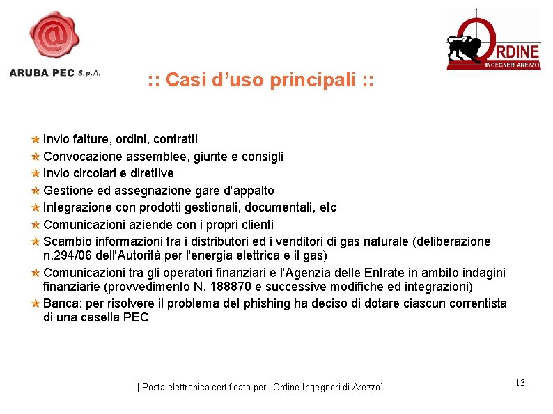 : : Casi d’uso principali : : Invio fatture, ordini, contratti Convocazione assemblee, giunte