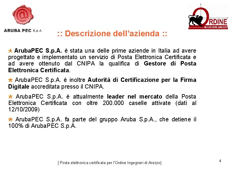 : : Descrizione dell’azienda : : Aruba. PEC S. p. A. è stata una