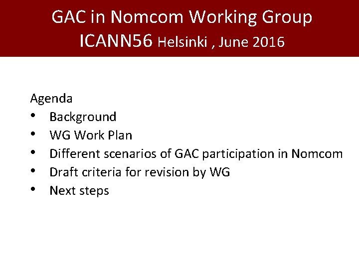 GAC in Nomcom Working Group ICANN 56 Helsinki , June 2016 Agenda • Background