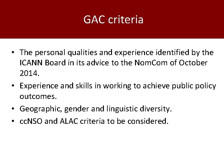 GAC criteria • The personal qualities and experience identified by the ICANN Board in