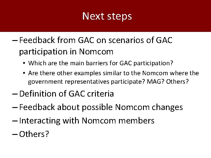 Next steps – Feedback from GAC on scenarios of GAC participation in Nomcom •