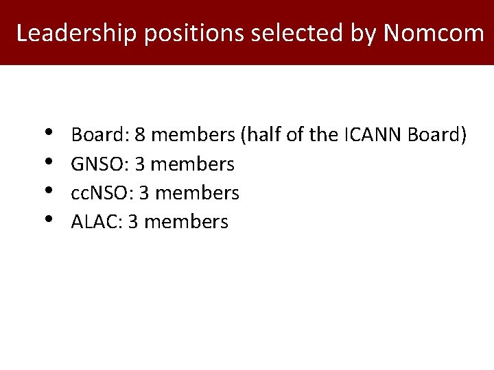 Leadership positions selected by Nomcom • • Board: 8 members (half of the ICANN
