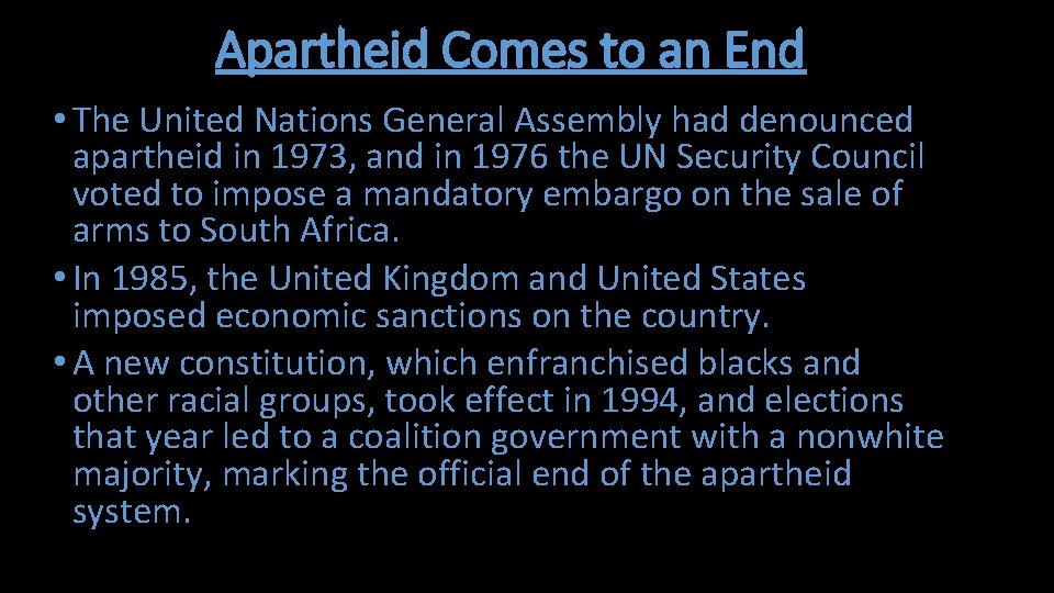 Apartheid Comes to an End • The United Nations General Assembly had denounced apartheid