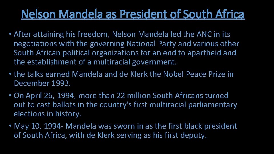 Nelson Mandela as President of South Africa • After attaining his freedom, Nelson Mandela