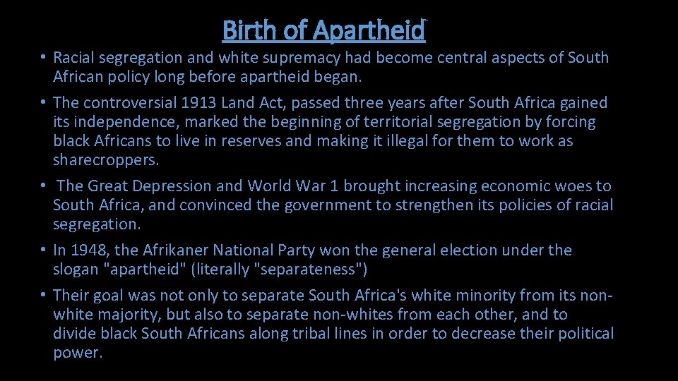 Birth of Apartheid • Racial segregation and white supremacy had become central aspects of