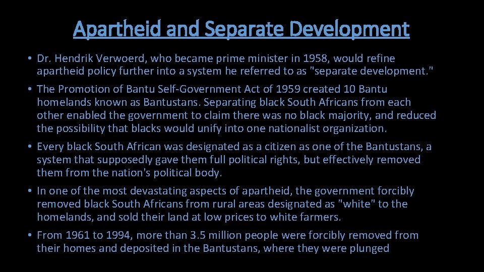 Apartheid and Separate Development • Dr. Hendrik Verwoerd, who became prime minister in 1958,