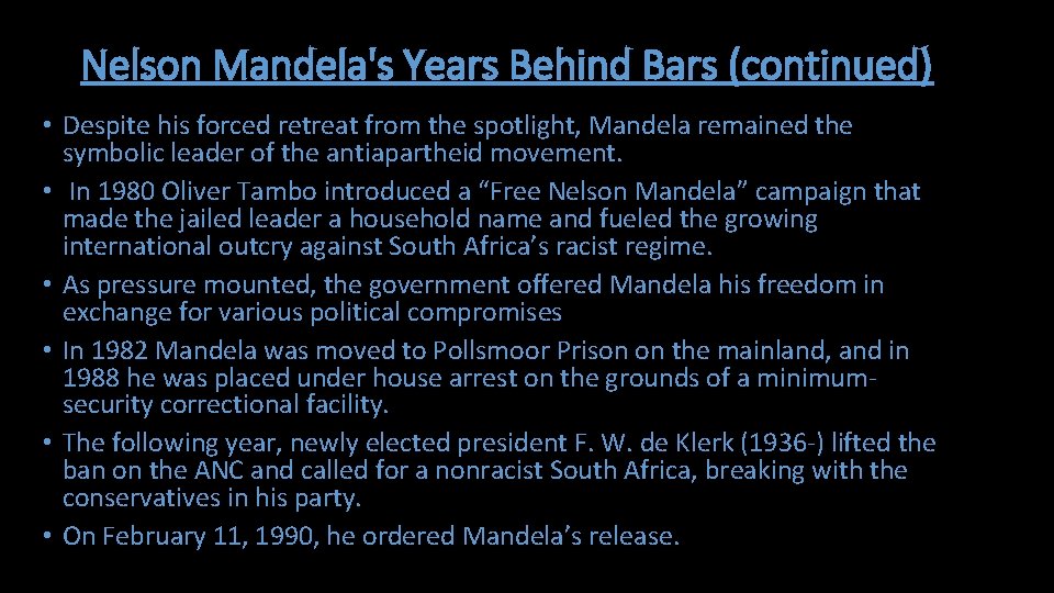 Nelson Mandela's Years Behind Bars (continued) • Despite his forced retreat from the spotlight,