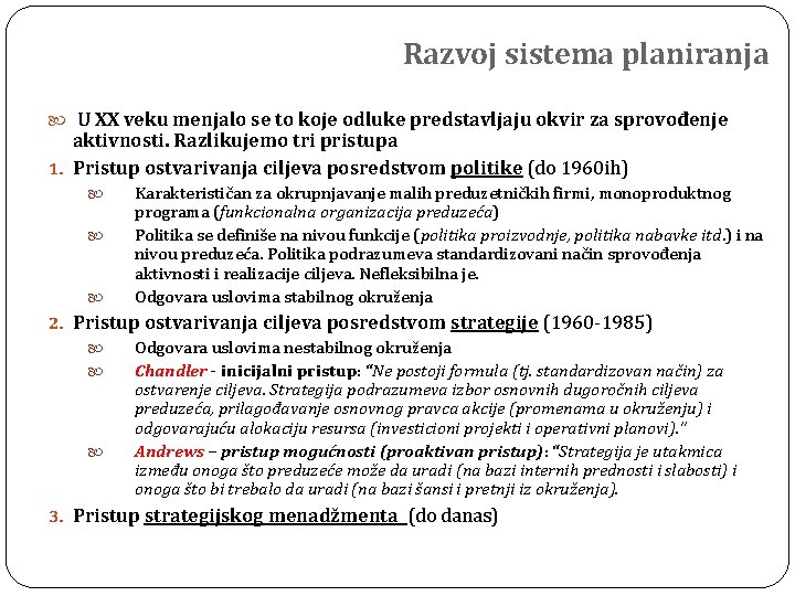 Razvoj sistema planiranja U XX veku menjalo se to koje odluke predstavljaju okvir za