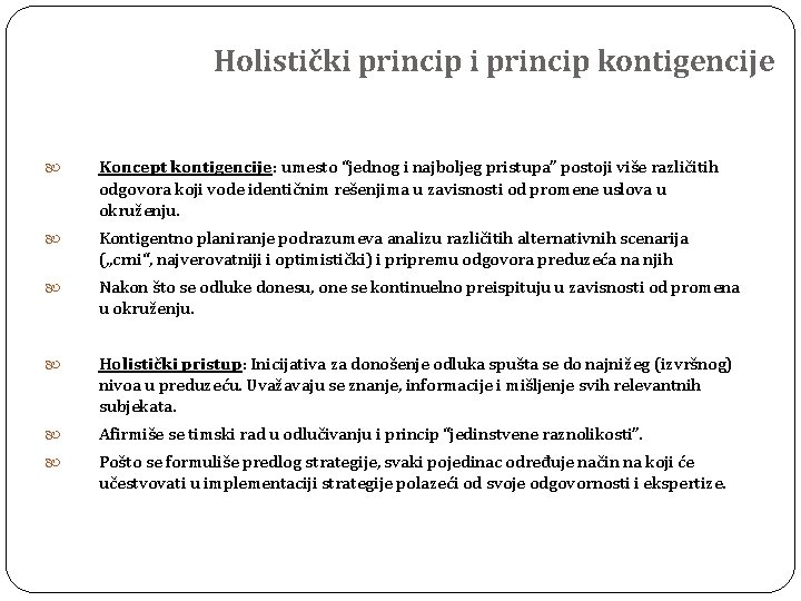 Holistički princip kontigencije Koncept kontigencije: umesto “jednog i najboljeg pristupa” postoji više različitih odgovora