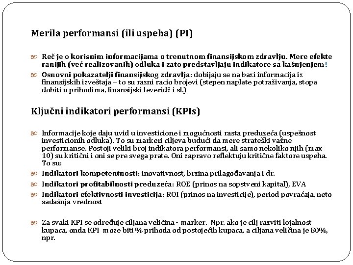 Merila performansi (ili uspeha) (PI) Reč je o korisnim informacijama o trenutnom finansijskom zdravlju.
