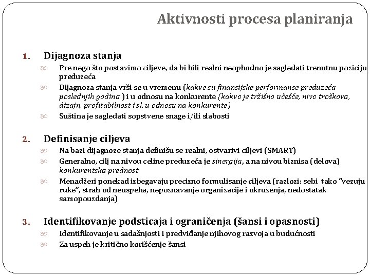 Aktivnosti procesa planiranja 1. Dijagnoza stanja 2. Definisanje ciljeva 3. Pre nego što postavimo