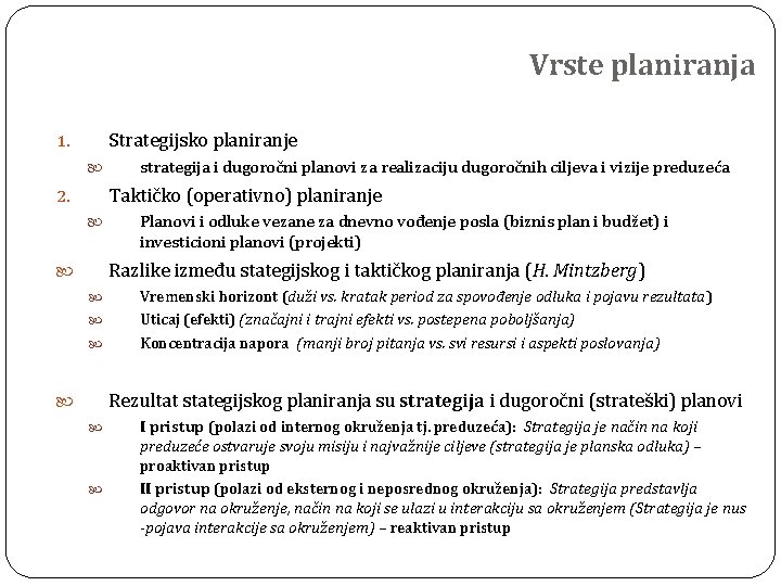 Vrste planiranja Strategijsko planiranje 1. strategija i dugoročni planovi za realizaciju dugoročnih ciljeva i