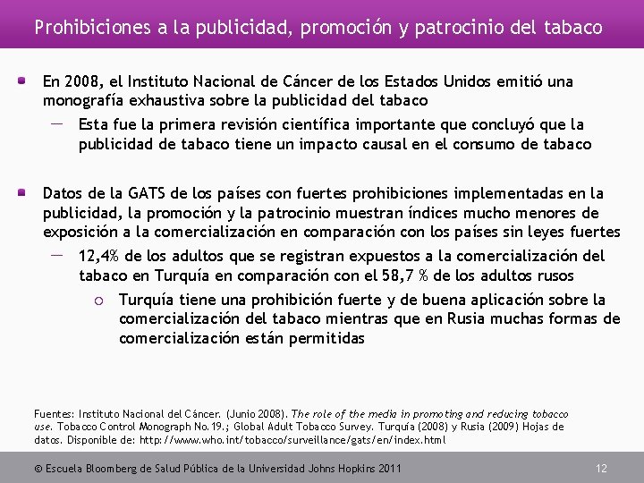 Prohibiciones a la publicidad, promoción y patrocinio del tabaco En 2008, el Instituto Nacional