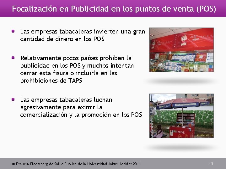 Focalización en Publicidad en los puntos de venta (POS) Las empresas tabacaleras invierten una Focalización en Publicidad en los puntos de venta (POS) Las empresas tabacaleras invierten una