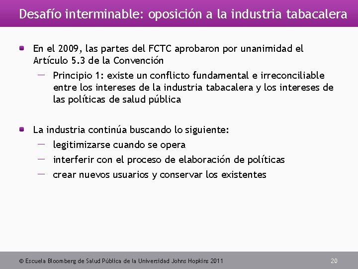 Desafío interminable: oposición a la industria tabacalera En el 2009, las partes del FCTC