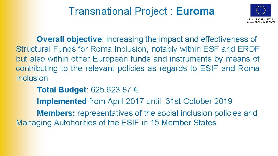 Transnational Project : Euroma Overall objective: increasing the impact and effectiveness of Structural Funds