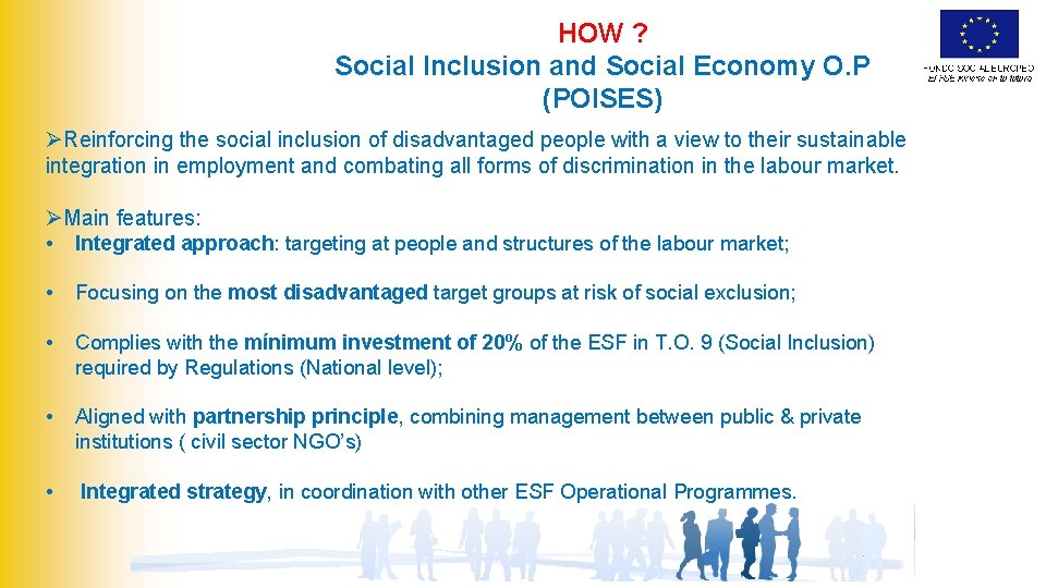 HOW ? Social Inclusion and Social Economy O. P (POISES) ØReinforcing the social inclusion
