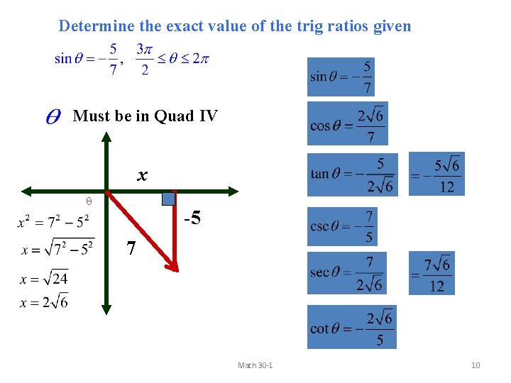 Determine the exact value of the trig ratios given Must be in Quad IV