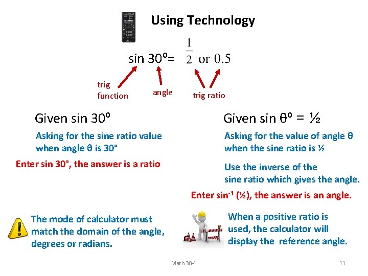 Using Technology sin 30º= trig function angle trig ratio Given sin 30º Given sin